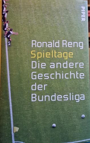 Spieltage: Die andere Geschichte der Bundesliga: Die andere Geschichte der Bundesliga. Ausgezeichnet mit dem NDR Kultur Sachbuchpreis 2013 Die andere Geschichte der Bundesliga - Reng, Ronald