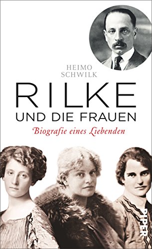 Beispielbild fr Rilke und die Frauen: Biografie eines Liebenden zum Verkauf von medimops