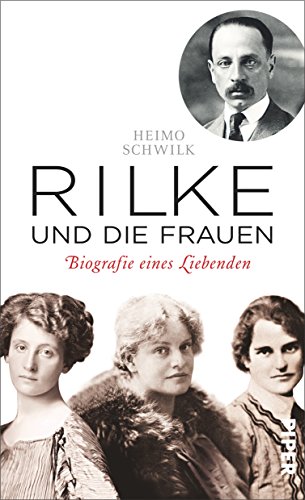 9783492056373: Rilke und die Frauen: Biografie eines Liebenden