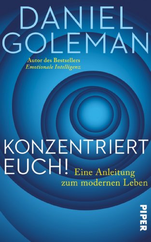 Konzentriert Euch! Eine Anleitung zum modernen Leben