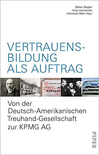 9783492057097: Vertrauensbildung als Auftrag: Von der Deutsch-Amerikanischen Treuhand-Gesellschaft zur KPMG AG