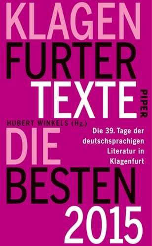 Stock image for Klagenfurter Texte. Die Besten 2015: Die 39. Tage der deutschsprachigen Literatur in Klagenfurt for sale by medimops