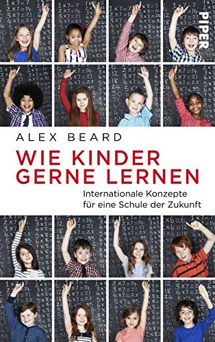 9783492057431: Wie Kinder gerne lernen: Internationale Konzepte fr eine Schule der Zukunft