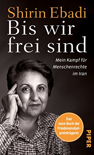 9783492057813: Bis wir frei sind: Mein Kampf fr Menschenrechte im Iran