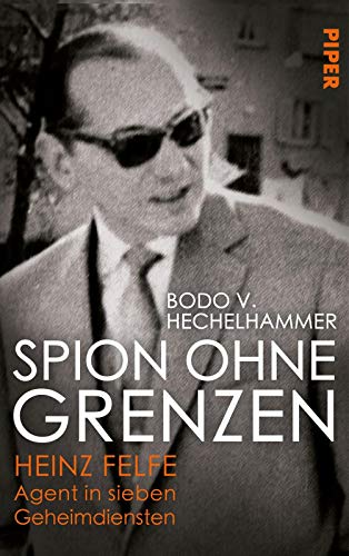 9783492057936: Spion ohne Grenzen: Heinz Felfe - Agent in sieben Geheimdiensten