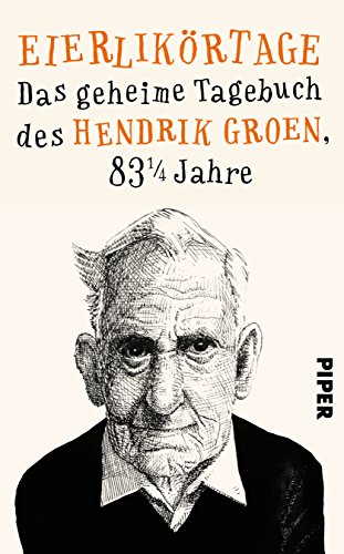 Beispielbild fr Eierlikrtage: Das geheime Tagebuch des Hendrik Groen, 83 1/4 Jahre zum Verkauf von medimops