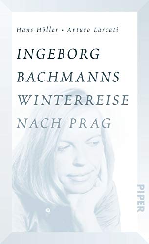 Beispielbild fr Ingeborg Bachmanns Winterreise nach Prag: Die Geschichte von "Bhmen liegt am Meer" zum Verkauf von Kalligramm