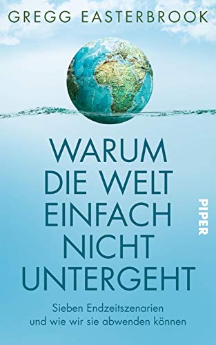 Beispielbild fr Warum die Welt einfach nicht untergeht: Sieben Endzeitszenarien und wie wir sie abwenden knnen zum Verkauf von medimops