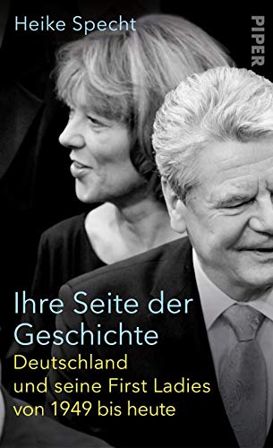 9783492058193: Ihre Seite der Geschichte: Deutschland und seine First Ladies von 1949 bis heute