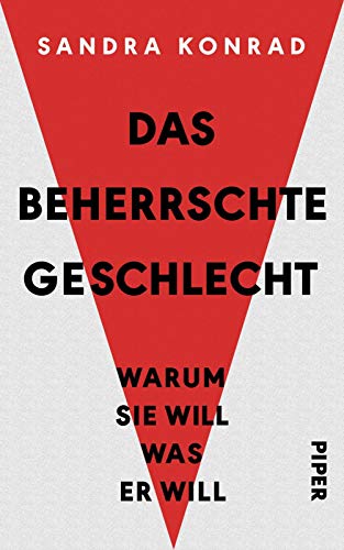 9783492058322: Das beherrschte Geschlecht: Warum sie will, was er will