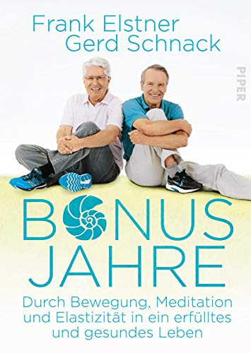 Bonusjahre. Durch Bewegung, Meditation und Elastizität in ein erfülltes und gesundes Leben. - Elstner, Frank und Gerd Schnack
