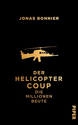 Imagen de archivo de Der Helicopter Coup - Die Millionen Beute a la venta por Versandantiquariat Jena