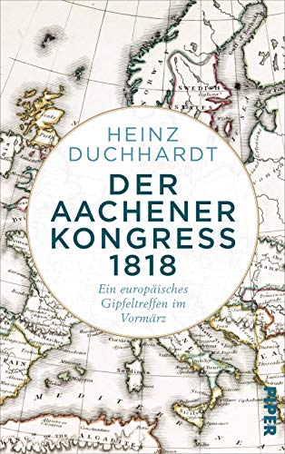 Stock image for Der Aachener Kongress 1818: Ein europisches Gipfeltreffen im Vormrz for sale by medimops