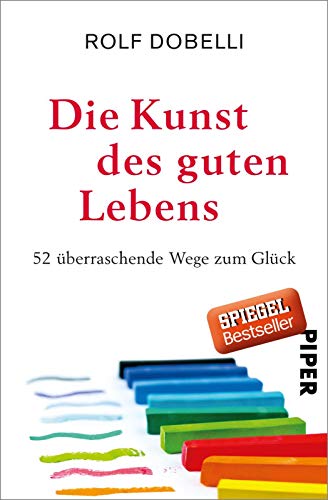 Stock image for Die Kunst des guten Lebens: 52 überraschende Wege zum Glück for sale by ThriftBooks-Atlanta