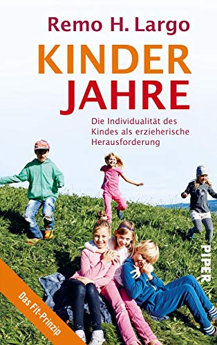 Kinderjahre: Die IndividualitÃ¤t des Kindes als erzieherische Herausforderung - Largo, Remo H.