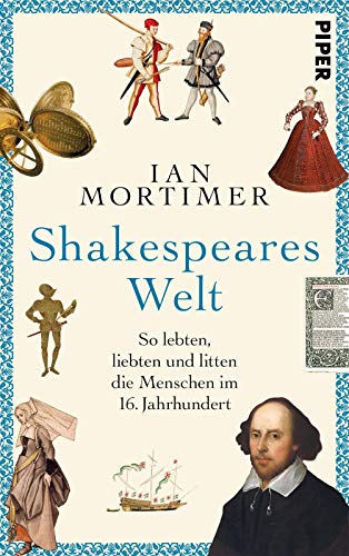 9783492059435: Shakespeares Welt: So lebten, liebten und litten die Menschen im 16. Jahrhundert | Sachbuch. Geschichte spannend erzhlt.