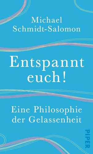 Stock image for Entspannt euch!: Eine Philosophie der Gelassenheit for sale by medimops