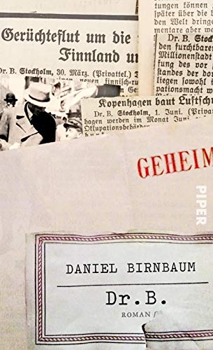 9783492059831: Dr. B.: Roman | Nach einer wahren Geschichte - die schillernde und gefahrvolle Welt der Emigranten, Spione und Diplomaten im schwedischen Exil