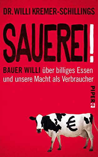 9783492060387: Sauerei!: Bauer Willi ber billiges Essen und unsere Macht als Verbraucher