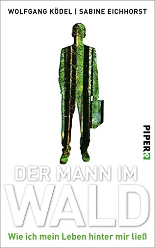 Stock image for Der Mann im Wald: Wie ich mein Leben hinter mir lie for sale by medimops