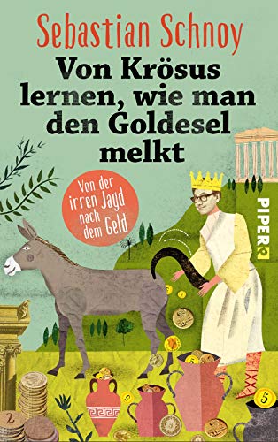 Stock image for Von Kr sus lernen, wie man den Goldesel melkt: Von der irren Jagd nach dem Geld for sale by WorldofBooks