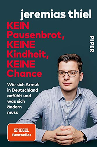 9783492061773: Kein Pausenbrot, keine Kindheit, keine Chance: Wie sich Armut in Deutschland anfhlt und was sich ndern muss