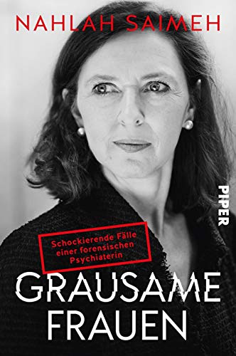 9783492062206: Grausame Frauen: Schockierende Flle einer forensischen Psychiaterin | True Crime