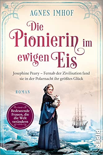 Beispielbild fr Die Pionierin im ewigen Eis (Bedeutende Frauen, die die Welt verndern 13): Josephine Peary ? Fernab der Zivilisation fand sie in der Polarnacht ihr grtes Glck | Historische Romanbiografie zum Verkauf von medimops