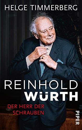 Reinhold Würth: Der Herr der Schrauben | Die Biografie eines der größten deutschen Unternehmer : Der Herr der Schrauben - Helge Timmerberg