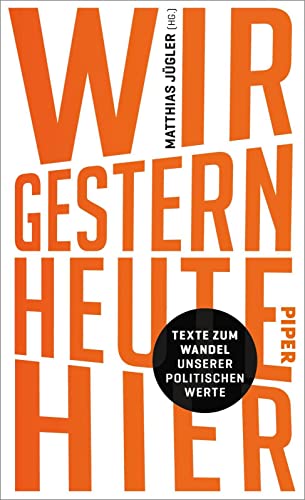 Stock image for WIR. GESTERN. HEUTE. HIER.: Texte zum Wandel unserer politischen Werte for sale by medimops