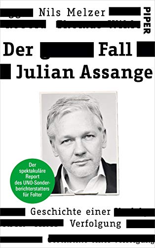 9783492070768: Der Fall Julian Assange: Geschichte einer Verfolgung - Der spektakuläre Report des UNO-Sonderberichterstatters für Folter