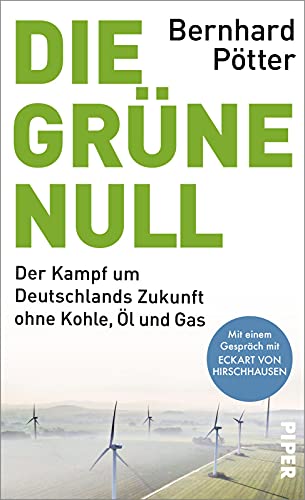9783492070881: Die Grüne Null: Der Kampf um Deutschlands Zukunft ohne Kohle, Öl und Gas | Mit einem Gespräch mit Eckart von Hirschhausen