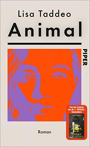 9783492070935: Animal: Roman | Von der Autorin des #1-SPIEGEL-Bestsellers Three Women - Drei Frauen