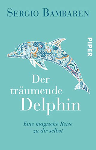 Der träumende Delphin : Eine magische Reise zu dir selbst | Der inspirierende Weltbestseller über Mut und den Sinn des Lebens als schöne Geschenkausgabe - Sergio Bambaren