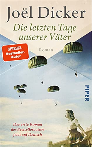 9783492071383: Die letzten Tage unserer Vter: Roman | Vom Autor des Bestsellers Die Wahrheit ber den Fall Harry Quebert