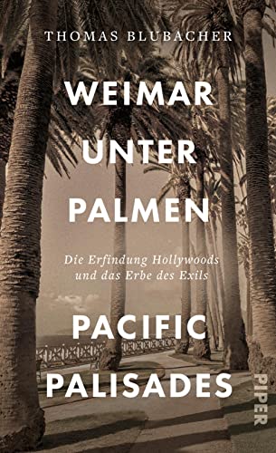 Beispielbild fr Weimar unter Palmen ? Pacific Palisades: Die Erfindung Hollywoods und das Erbe des Exils zum Verkauf von medimops