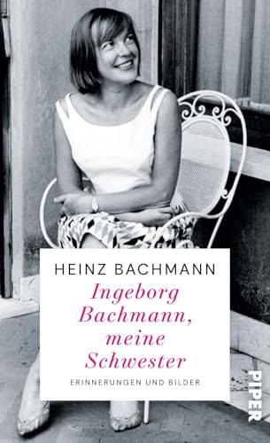 Beispielbild fr Ingeborg Bachmann, meine Schwester: Erinnerungen und Bilder | Der Bruder der weltberhmten Dichterin erinnert sich | Die Frau hinter dem Briefwechsel zum Verkauf von medimops