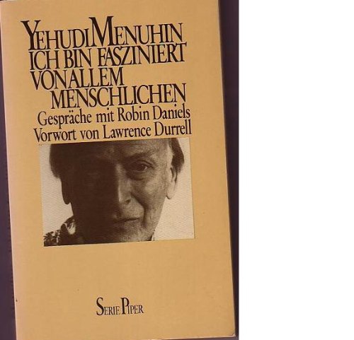 Stock image for Ich bin fasziniert von allem Menschlichen : Gesprche mit Robin Daniels. Mit e. Vorw. von Lawrence Durrell. bers. aus d. Engl. von Hans-Jrgen Baron von Koskull, Serie Piper ; Bd. 263 for sale by BBB-Internetbuchantiquariat