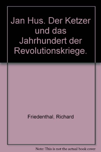 Jan Hus : d. Ketzer u.d. Jh. d. Revolutionskriege. Piper ; Bd. 331 - Friedenthal, Richard