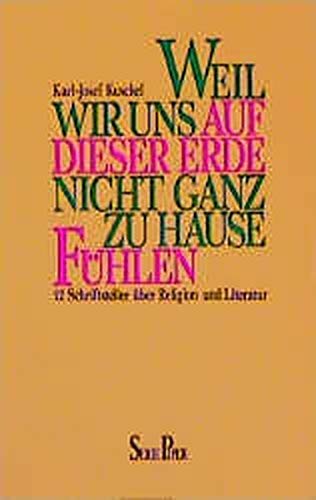 Imagen de archivo de Weil wir uns auf dieser Erde nicht ganz zu Hause fhlen. 12 Schriftsteller ber Religion und Literatur. a la venta por medimops