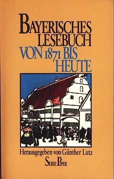 Stock image for Bayerisches Lesebuch, Von 1871 bis Heute for sale by Ostmark-Antiquariat Franz Maier