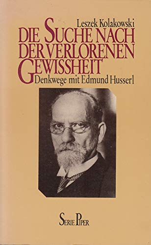 Die Suche nach der verlorenen Gewissheit. Denk-Wege mit Edmund Husserl.