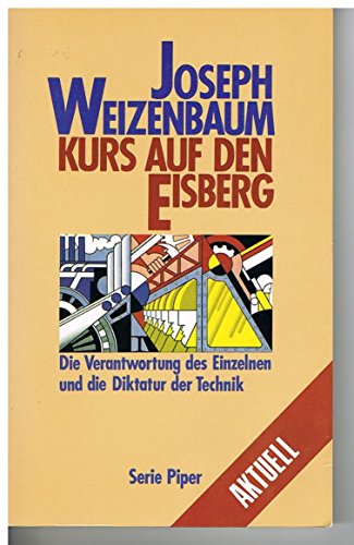 Imagen de archivo de Kurs auf den Eisberg - Die Verantwortung des Einzelnen und die Diktatur der Technik a la venta por medimops