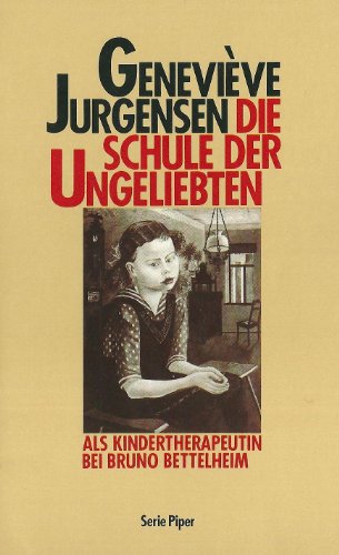 Beispielbild fr Die Schule der Ungeliebten. Als Kindertherapeutin bei Bruno Bettelheim. zum Verkauf von medimops