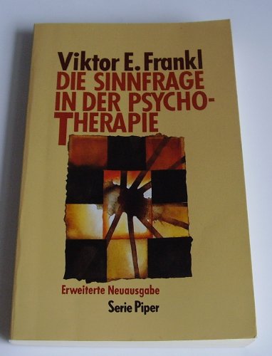 Die Sinnfrage in der Psychotherapie. Vorwort von Franz Kreuzer. Mit 7 Abbildungen. Erweiterte Neu...