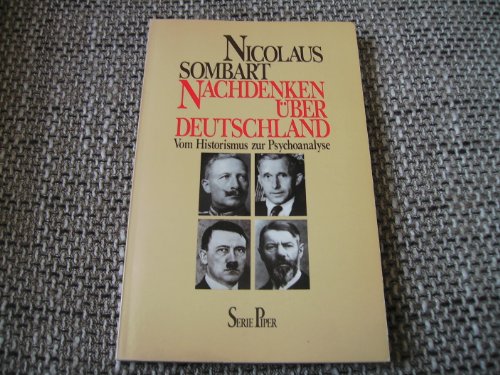Nachdenken über Deutschland. Vom Historismus zur Psychoanalyse. - Sombart, Nicolaus
