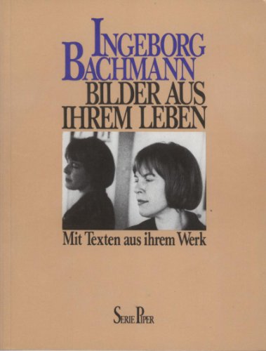 Beispielbild fr Ingeborg Bachmann: Bilder aus ihrem Leben : mit Texten aus ihrem Werk (Serie Piper) (German Edition) zum Verkauf von Better World Books