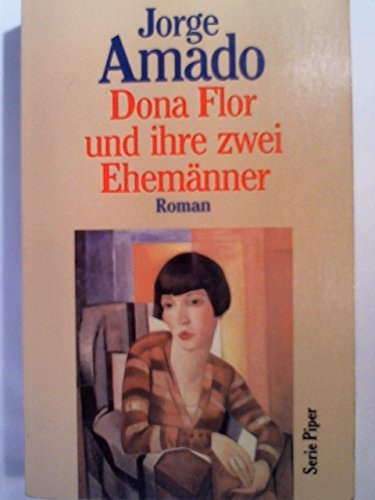 Dona Flor und ihre zwei Ehemänner : e. Geschichte von Moral u. Liebe ; Roman. Aus d. Brasilian. von Curt Meyer-Clason / Piper ; 666 - Amado, Jorge