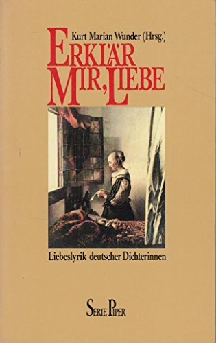 Erklär mir, Liebe. Liebeslyrik deutscher Dichterinnen - Wunder Kurt, Marian