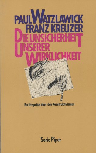 Die Unsicherheit unserer Wirklichkeit. Ein Gespräch über den Konstruktivismus,